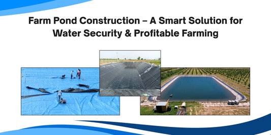 Farm Pond Construction – A Smart Solution for Water Security & Profitable Farming