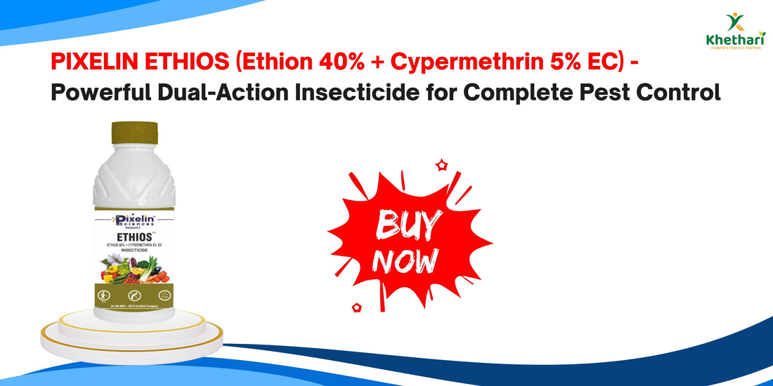 PIXELIN ETHIOS (Ethion 40% + Cypermethrin 5% EC) - Powerful Dual-Action Insecticide for Complete Pest Control