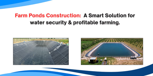 Farm Ponds Construction:  A Smart Solution for water security & profitable farming.