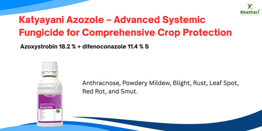 Katyayani Azozole – Advanced Systemic Fungicide for Comprehensive Crop Protection