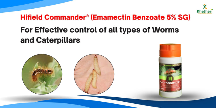 Hifield Commander® (Emamectin Benzoate 5% SG) For Effective control of all types of Worms and Caterpillars