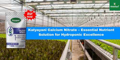 Katyayani Calcium Nitrate – Essential Nutrient Solution for Hydroponic Excellence