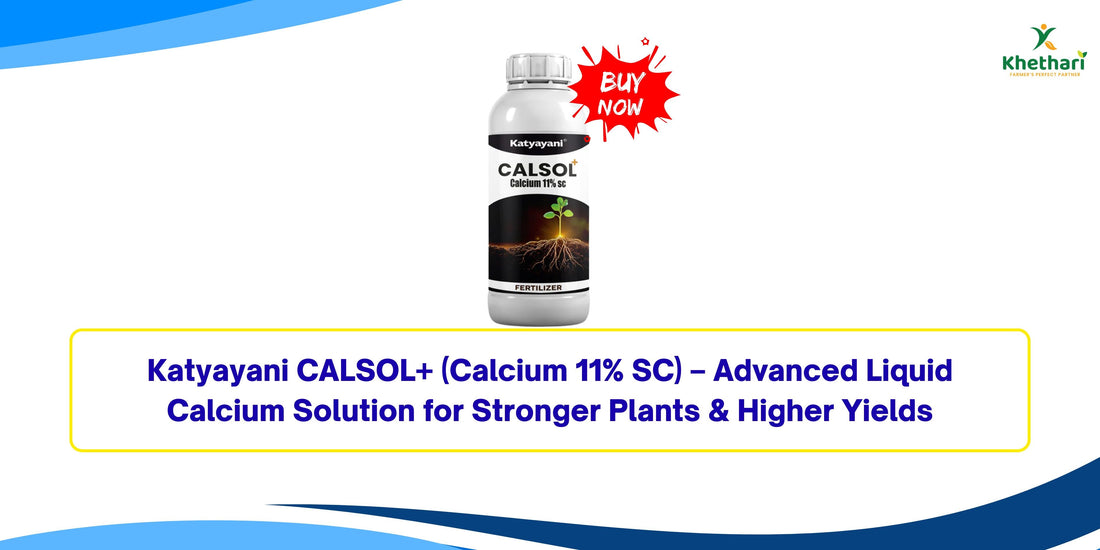 Katyayani CALSOL+ (Calcium 11% SC) – Advanced Liquid Calcium Solution for Stronger Plants & Higher Yields