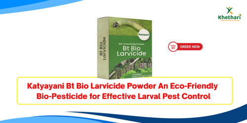 Katyayani Bt Bio Larvicide Powder An Eco-Friendly Bio Pesticide for Effective Larval Pest Control