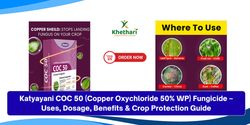 Katyayani COC 50 (Copper Oxychloride 50% WP) Fungicide – Uses, Dosage, Benefits & Crop Protection Guide