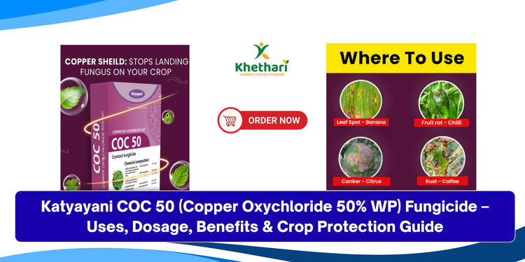 Katyayani COC 50 (Copper Oxychloride 50% WP) Fungicide – Uses, Dosage, Benefits & Crop Protection Guide