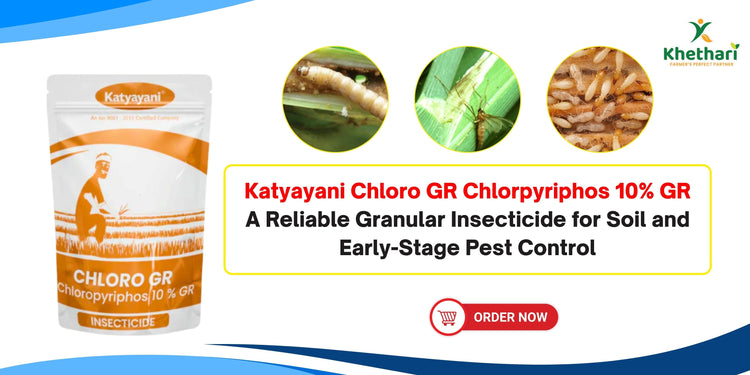 Katyayani Chloro GR Chlorpyriphos 10% GR A Reliable Granular Insecticide for Soil and Early-Stage Pest Control