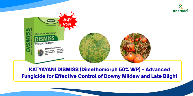 KATYAYANI DISMISS (Dimethomorph 50% WP) – Advanced Fungicide for Effective Control of Downy Mildew and Late Blight
