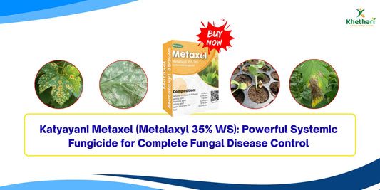 Katyayani Metaxel (Metalaxyl 35% WS): Powerful Systemic Fungicide for Complete Fungal Disease Control