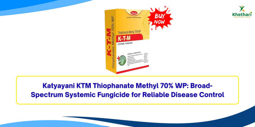 Katyayani KTM Thiophanate Methyl 70% WP: Broad-Spectrum Systemic Fungicide for Reliable Disease Control