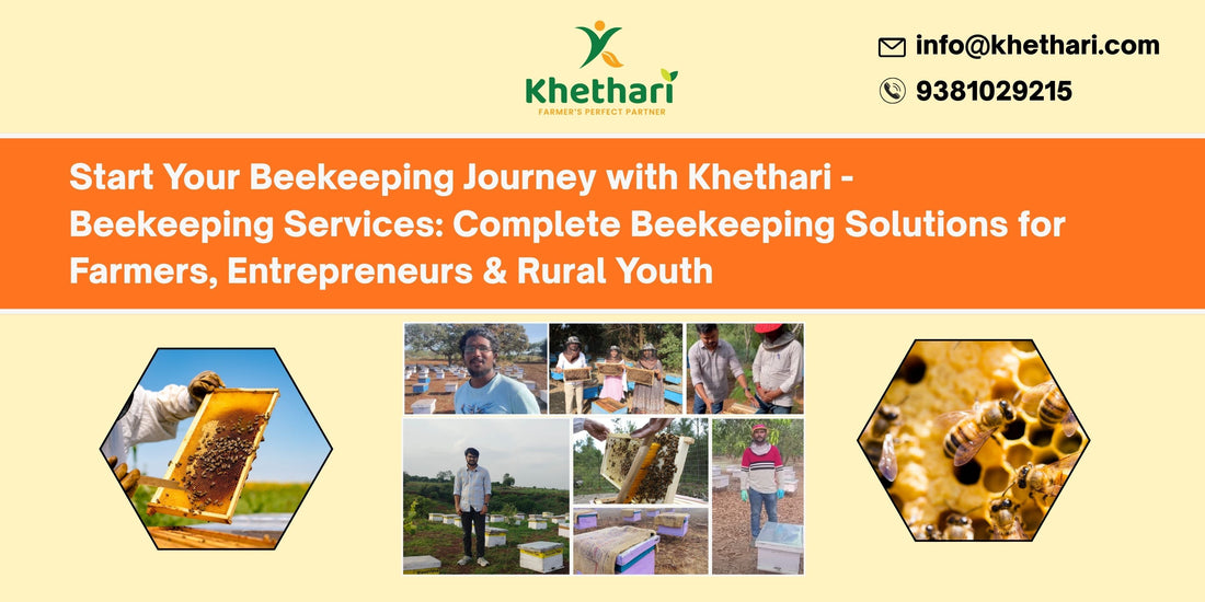 Start Your Beekeeping Journey with Khethari - Beekeeping Services: Complete Beekeeping Solutions for Farmers, Entrepreneurs & Rural Youth