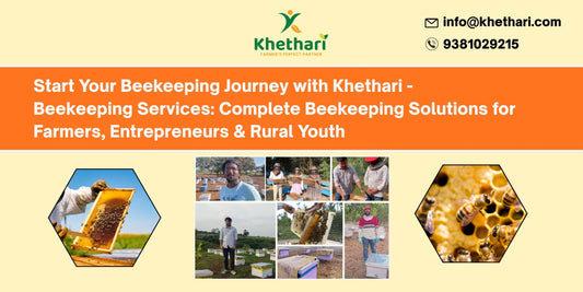 Start Your Beekeeping Journey with Khethari - Beekeeping Services: Complete Beekeeping Solutions for Farmers, Entrepreneurs & Rural Youth